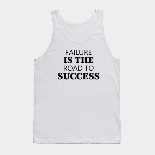 Failure Is The Road To Success Tank Top by Texevod